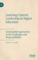 Learning-Centred Leadership in Higher Education: Sustainable Approaches to the Challenges and Responsibilities