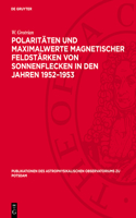 Polaritäten Und Maximalwerte Magnetischer Feldstärken Von Sonnenflecken in Den Jahren 1952-1953