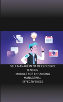 Self Management of Excessive Tension Module for Enhancing Managerial Effectiveness