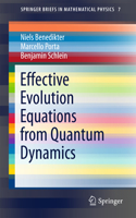 Effective Evolution Equations from Quantum Dynamics: (7 SpringerBriefs in Mathematical Physics)