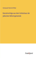 Kanzelvorträge aus dem Gotteshaus der jüdischen Reformgemeinde