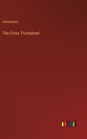 Cross Triumphant