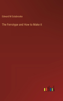 Ferrotype and How to Make it