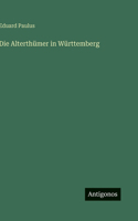 Die Alterthümer in Württemberg