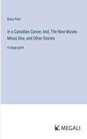 In a Canadian Canoe; And, The Nine Muses Minus One, and Other Stories