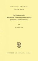 Die Konkurrenz Bei Dauerdelikt, Fortsetzungstat Und Zeitlich Gestreckter Gesetzesverletzung