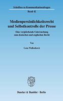 Medienpersonlichkeitsrecht Und Selbstkontrolle Der Presse: Eine Vergleichende Untersuchung Zum Deutschen Und Englischen Recht