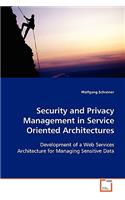 Security and Privacy Management in Service Oriented Architectures