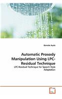 Automatic Prosody Manipulation Using LPC-Residual Technique