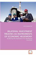 Bilateral Investment Treaties as Instruments of Economic Hegemony