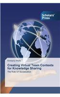 Creating Virtual Team Contexts for Knowledge Sharing