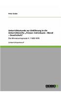 Unterrichtsstunde zur Einführung in die Unterrichtsreihe "Tristan: Individuum - Moral - Gesellschaft" Die Minnetrankepisode V. 11663-1676