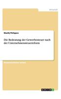 Die Bedeutung der Gewerbesteuer nach der Unternehmensteuerreform: (German)