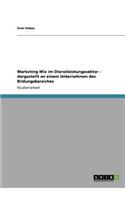 Marketing Mix im Dienstleistungssektor - dargestellt an einem Unternehmen des Bildungsbereiches