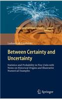 Between Certainty and Uncertainty