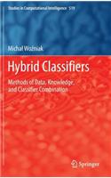 Hybrid Classifiers: Methods of Data, Knowledge, and Classifier Combination(519 Studies in Computational Intelligence)