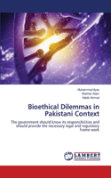 Bioethical Dilemmas in Pakistani Context