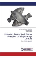 Ppresent Status and Future Prospect of Tilapia Cage Culture