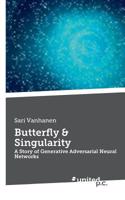 Butterfly & Singularity: A Story of Generative Adversarial Neural Networks