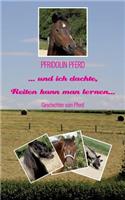 ... und ich dachte, Reiten kann man lernen...