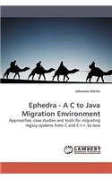 Ephedra - A C to Java Migration Environment