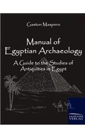 Manual of Egyptian Archaeology: A Guide to the Studies of Antiquities in Egypt