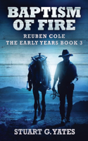 Baptism Of Fire: (3 Reuben Cole - The Early Years)
