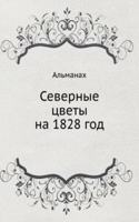 Severnye tsvety na 1828 god