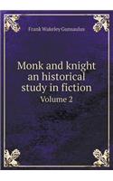 Monk and Knight an Historical Study in Fiction Volume 2