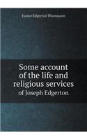 Some Account of the Life and Religious Services of Joseph Edgerton