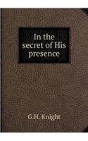 In the Secret of His Presence