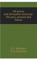 Oil Prices and Oil Market Structure