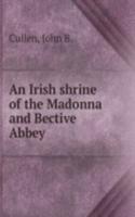 AN IRISH SHRINE OF THE MADONNA AND BECT