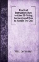 Practical Instruction: How to Alter Ill-Fitting Garments and How to Handle Try-Ons