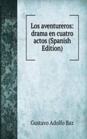 Los aventureros: drama en cuatro actos (Spanish Edition)