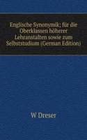 Englische Synonymik; fur die Oberklassen hoherer Lehranstalten sowie zum Selbststudium (German Edition)