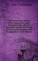 full account and collation of the Greek cursive Codex Evangelium 604 (with two facsimiles) Egerton 2610 in the British Museum; together with ten appendices  (Greek Edition)