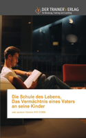 Schule des Lebens, Das Vermächtnis eines Vaters an seine Kinder