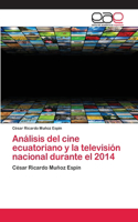 Análisis del cine ecuatoriano y la televisión nacional durante el 2014