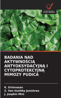 Badania Nad AktywnoŚciĄ AntyoksydacyjnĄ I CytoprotekcyjnĄ Mimozy Pudica