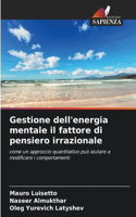 Gestione dell'energia mentale il fattore di pensiero irrazionale
