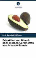 Extraktion von Öl und phenolischen Gerbstoffen aus Avocado-Samen