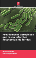 Pseudomonas aeruginosa que causa infecções nosocomiais de feridas