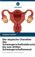atypische Charakter des Schwangerschaftsabbruchs bis zum dritten Schwangerschaftsmonat