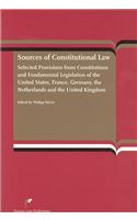 Sources of Constitutional Law: Selected Provisions from Constitutions and Fundamental Legislations of the United States, France, Germany, the Netherl