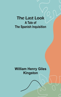 Last Look: A Tale of the Spanish Inquisition