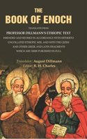 The Book of Enoch: Translated from Professor Dillmann's Ethiopic Text Emended and Revised in Accordance with Hitherto Uncollated