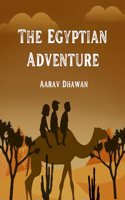 The Egyptian Adventure by Aarav Dhawan