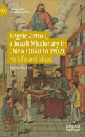 Angelo Zottoli, a Jesuit Missionary in China (1848 to 1902): His Life and Ideas