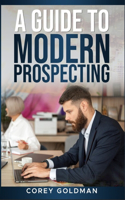 Guide To Modern Prospecting